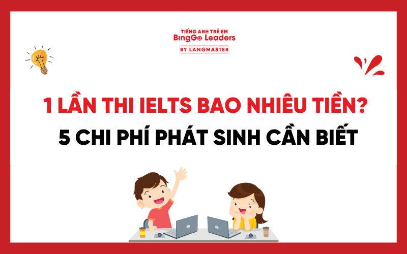 1 LẦN THI IELTS BAO NHIÊU TIỀN? 5 CHI PHÍ PHÁT SINH CẦN BIẾT