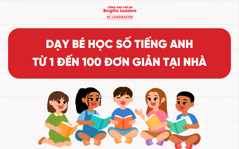 DẠY BÉ HỌC SỐ TIẾNG ANH TỪ 1 ĐẾN 100 ĐƠN GIẢN TẠI NHÀ