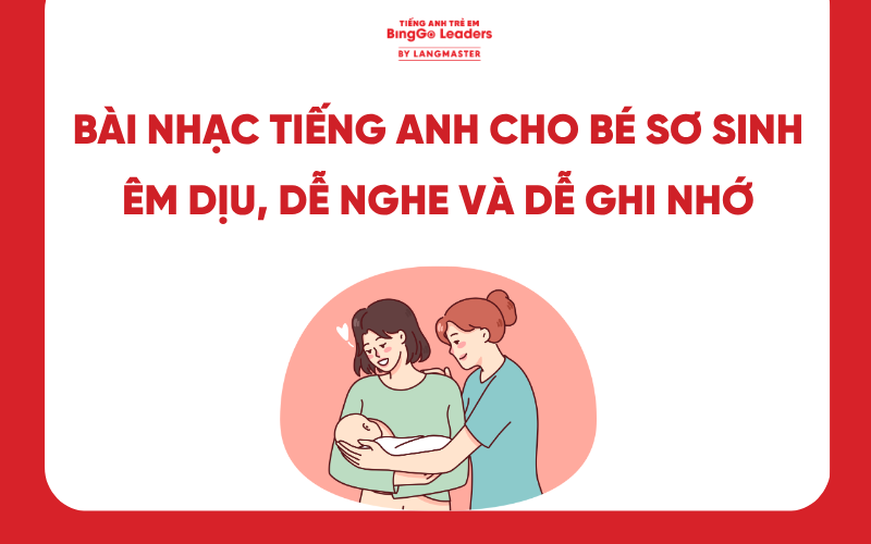 20+ BÀI NHẠC TIẾNG ANH CHO BÉ SƠ SINH ÊM DỊU, DỄ NGHE VÀ DỄ GHI NHỚ
