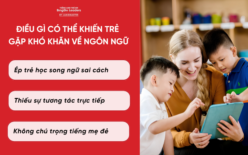 điều gì có thể khiến trẻ gặp khó khăn về ngôn ngữ?